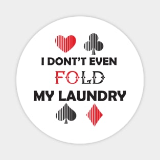 I Don't Even Fold My Laundry :Funny Gift, Gift for Mom ,Gift for Dad,birthay Gif Magnet